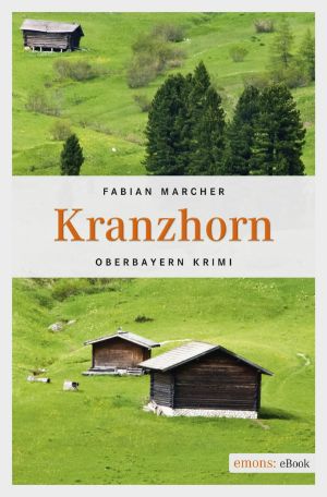 [Tamara Stahl 01] • Kranzhorn · Oberbayern Krimi